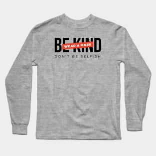 Be kind. Wear a mask. Don't be selfish (Black & Red Design) Long Sleeve T-Shirt